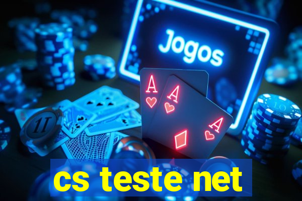 cs teste net